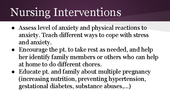 Nursing Interventions ● Assess level of anxiety and physical reactions to anxiety. Teach different