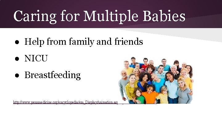 Caring for Multiple Babies ● Help from family and friends ● NICU ● Breastfeeding