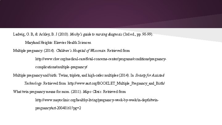Ladwig, G. B, & Ackley, B. J (2010). Mosby's guide to nursing diagnosis (3