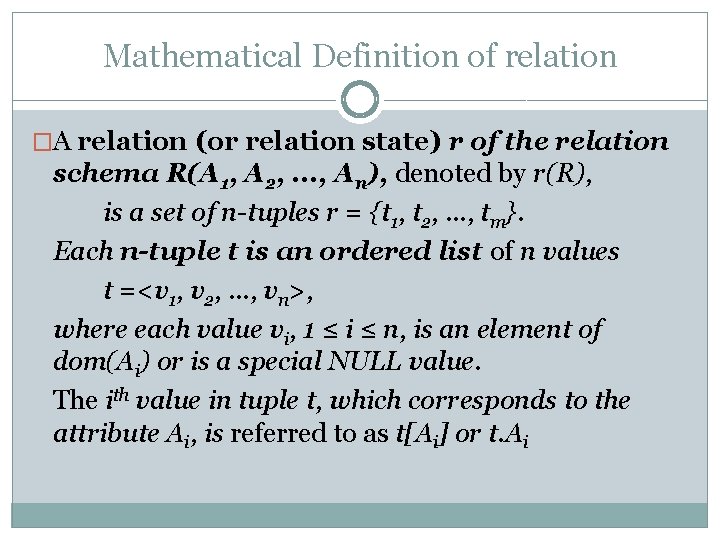 Mathematical Definition of relation �A relation (or relation state) r of the relation schema