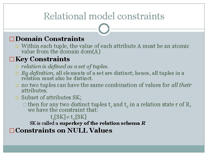 Relational model constraints � Domain Constraints Within each tuple, the value of each attribute