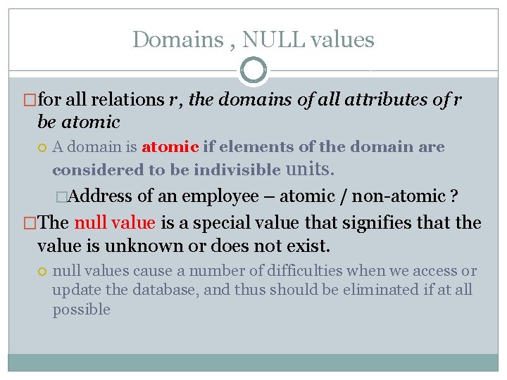 Domains , NULL values �for all relations r, the domains of all attributes of