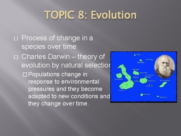 TOPIC 8: Evolution � � Process of change in a species over time Charles