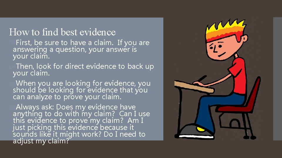 How to find best evidence First, be sure to have a claim. If you