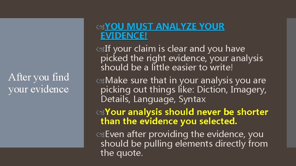After you find your evidence YOU MUST ANALYZE YOUR EVIDENCE! If your claim is