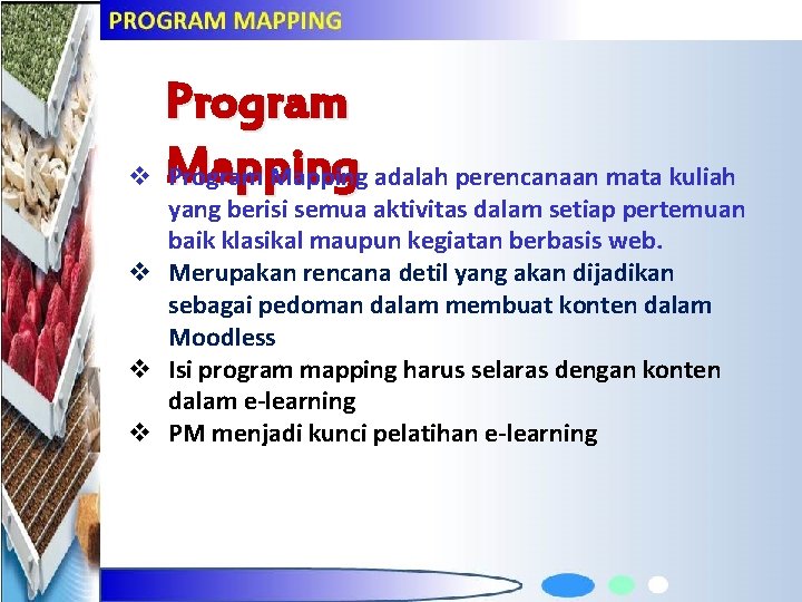 Program v Mapping Program Mapping adalah perencanaan mata kuliah yang berisi semua aktivitas dalam