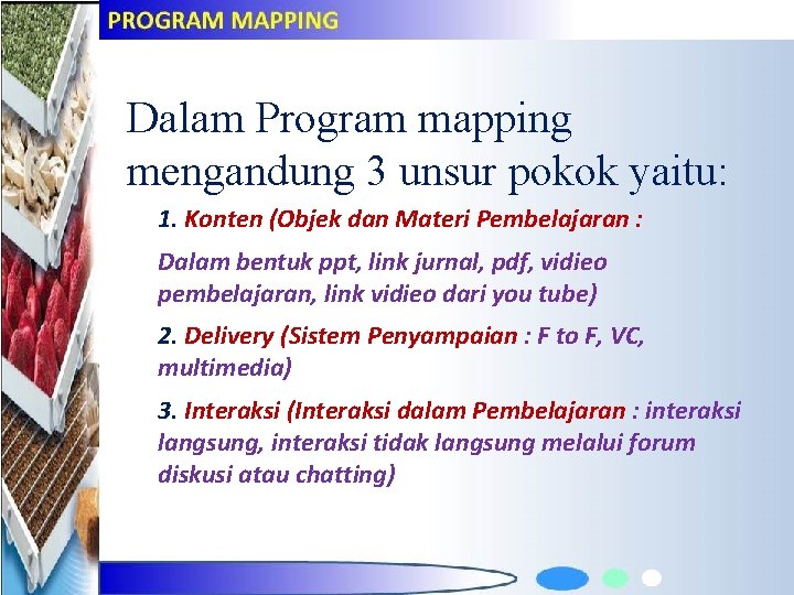 Dalam Program mapping mengandung 3 unsur pokok yaitu: 1. Konten (Objek dan Materi Pembelajaran