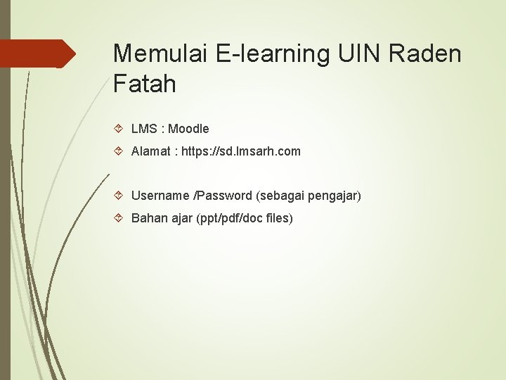 Memulai E-learning UIN Raden Fatah LMS : Moodle Alamat : https: //sd. lmsarh. com