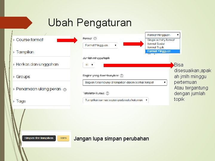 Ubah Pengaturan Bisa disesuaikan, apak ah jmlh minggu pertemuan Atau tergantung dengan jumlah topik