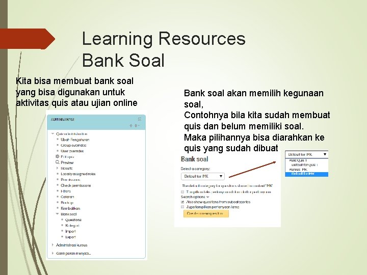 Learning Resources Bank Soal Kita bisa membuat bank soal yang bisa digunakan untuk aktivitas