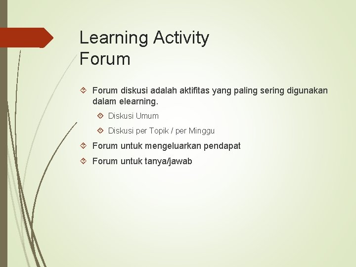 Learning Activity Forum diskusi adalah aktifitas yang paling sering digunakan dalam elearning. Diskusi Umum