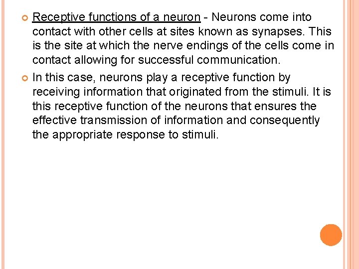 Receptive functions of a neuron - Neurons come into contact with other cells at