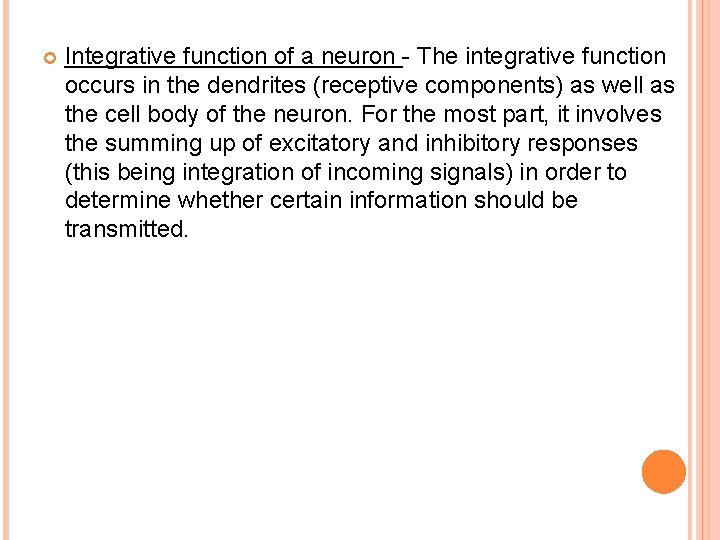  Integrative function of a neuron - The integrative function occurs in the dendrites