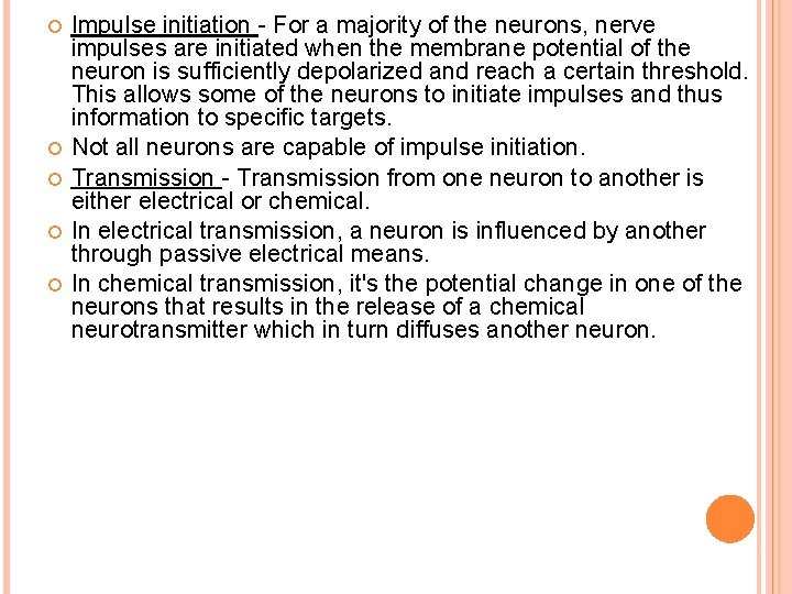  Impulse initiation - For a majority of the neurons, nerve impulses are initiated