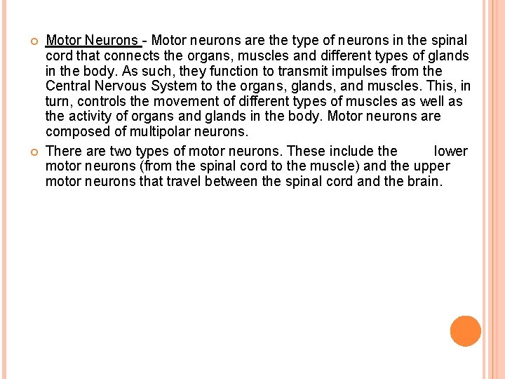  Motor Neurons - Motor neurons are the type of neurons in the spinal