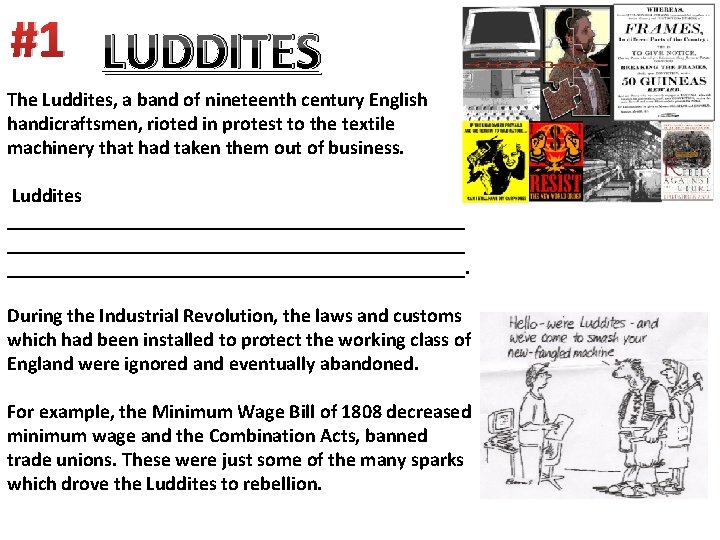 #1 LUDDITES The Luddites, a band of nineteenth century English handicraftsmen, rioted in protest