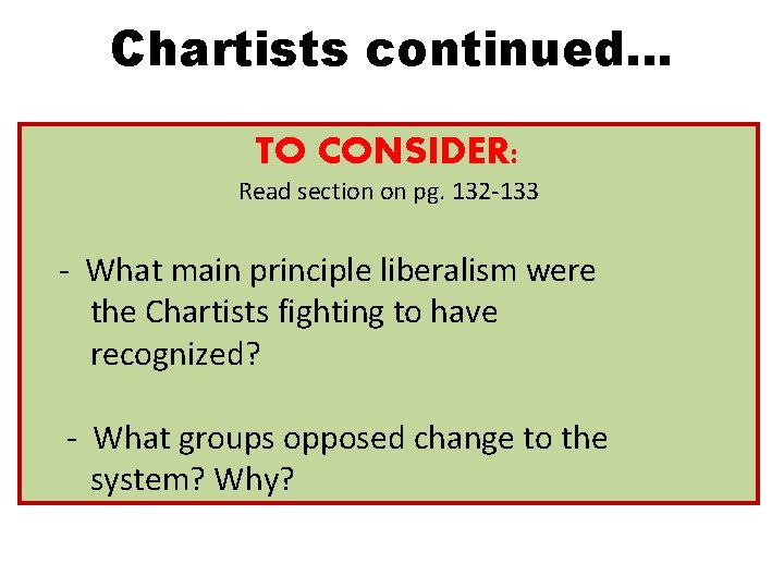Chartists continued… TO CONSIDER: Read section on pg. 132 -133 - What main principle