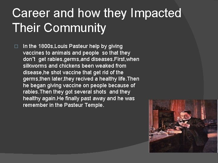 Career and how they Impacted Their Community � In the 1800 s, Louis Pasteur