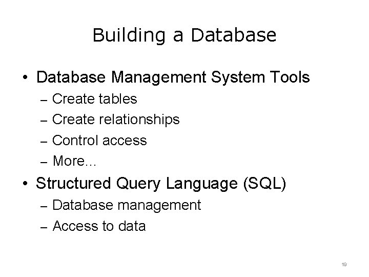 Building a Database • Database Management System Tools – Create tables – Create relationships