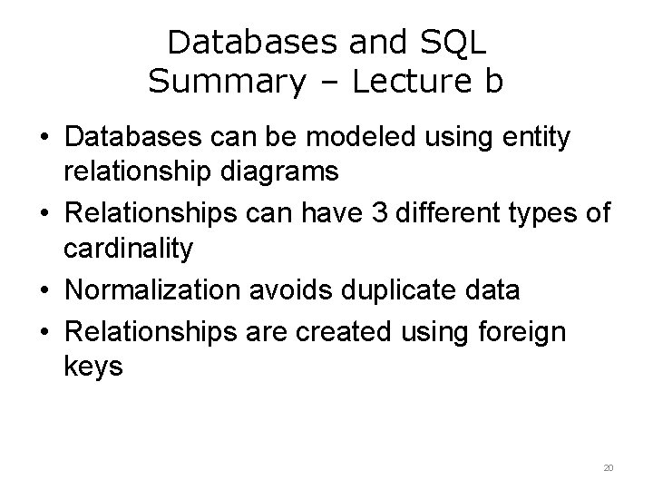 Databases and SQL Summary – Lecture b • Databases can be modeled using entity