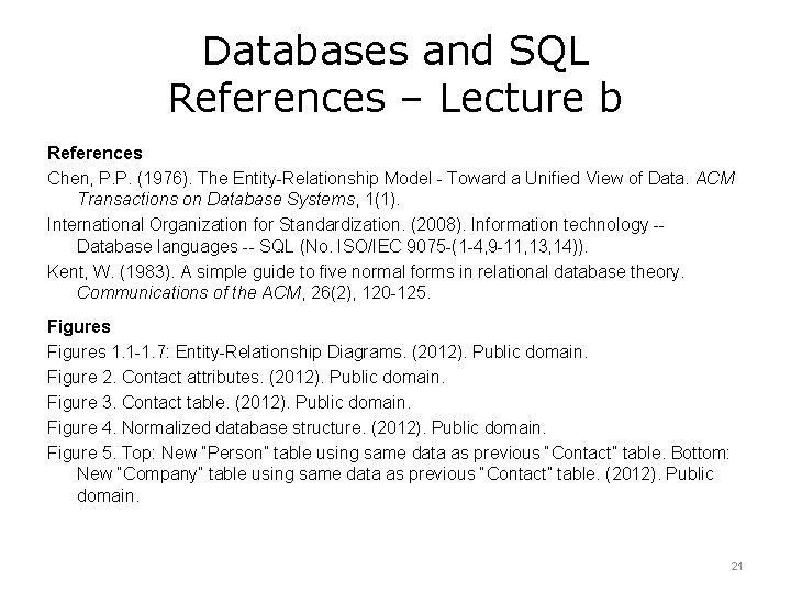 Databases and SQL References – Lecture b References Chen, P. P. (1976). The Entity-Relationship