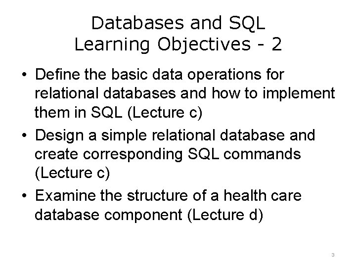 Databases and SQL Learning Objectives - 2 • Define the basic data operations for