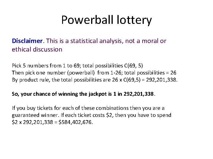 Powerball lottery Disclaimer. This is a statistical analysis, not a moral or ethical discussion