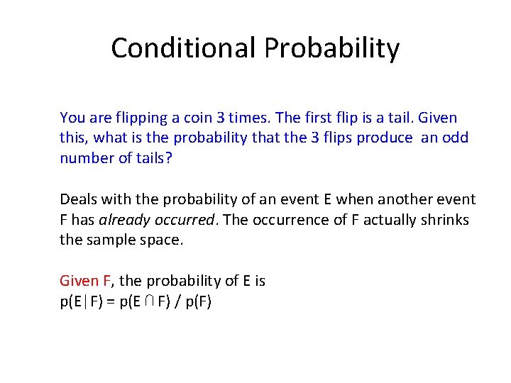 Conditional Probability You are flipping a coin 3 times. The first flip is a