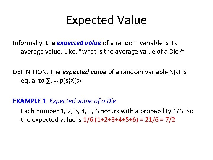 Expected Value Informally, the expected value of a random variable is its average value.