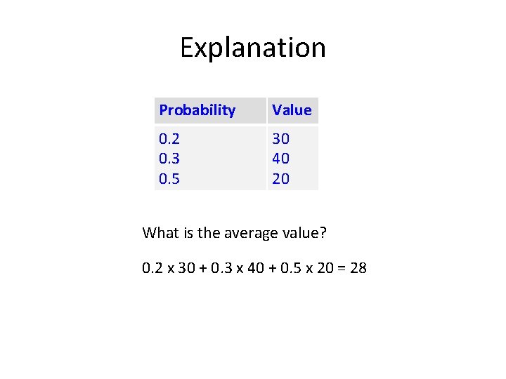 Explanation Probability Value 0. 2 0. 3 0. 5 30 40 20 What is