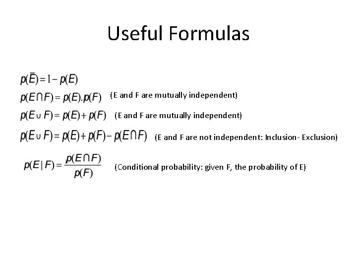 Useful Formulas (E and F are mutually independent) (E and F are not independent: