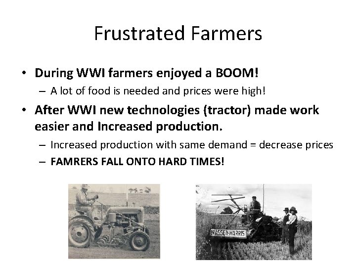 Frustrated Farmers • During WWI farmers enjoyed a BOOM! – A lot of food