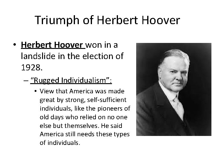 Triumph of Herbert Hoover • Herbert Hoover won in a landslide in the election