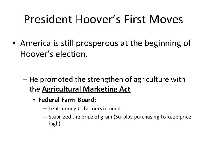 President Hoover’s First Moves • America is still prosperous at the beginning of Hoover’s