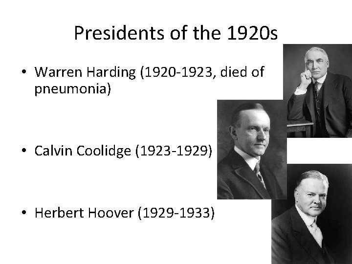 Presidents of the 1920 s • Warren Harding (1920 -1923, died of pneumonia) •