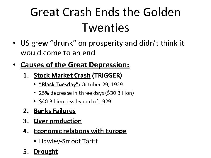 Great Crash Ends the Golden Twenties • US grew “drunk” on prosperity and didn’t