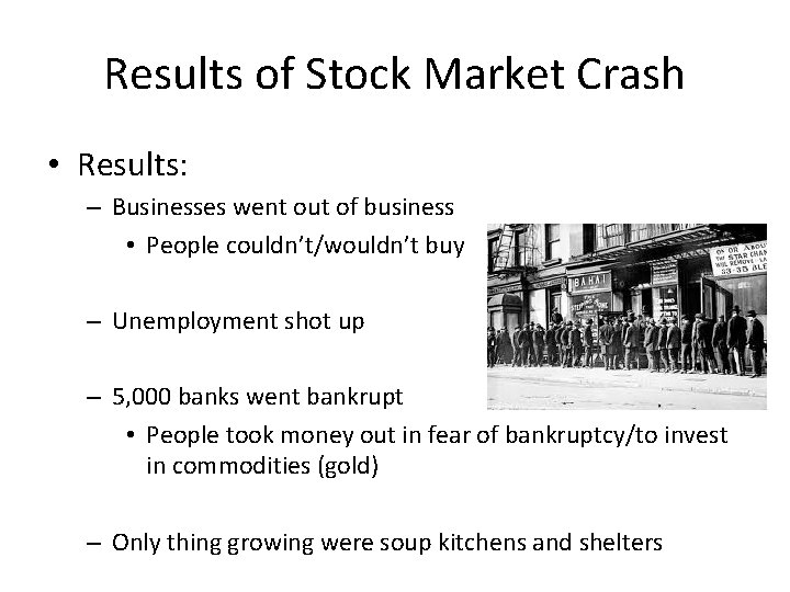 Results of Stock Market Crash • Results: – Businesses went out of business •