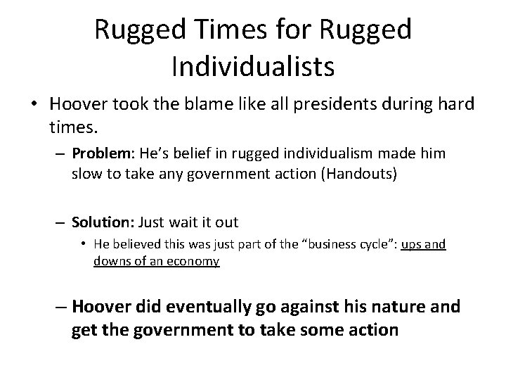 Rugged Times for Rugged Individualists • Hoover took the blame like all presidents during