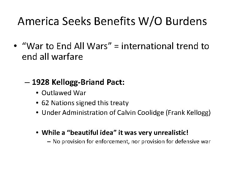 America Seeks Benefits W/O Burdens • “War to End All Wars” = international trend