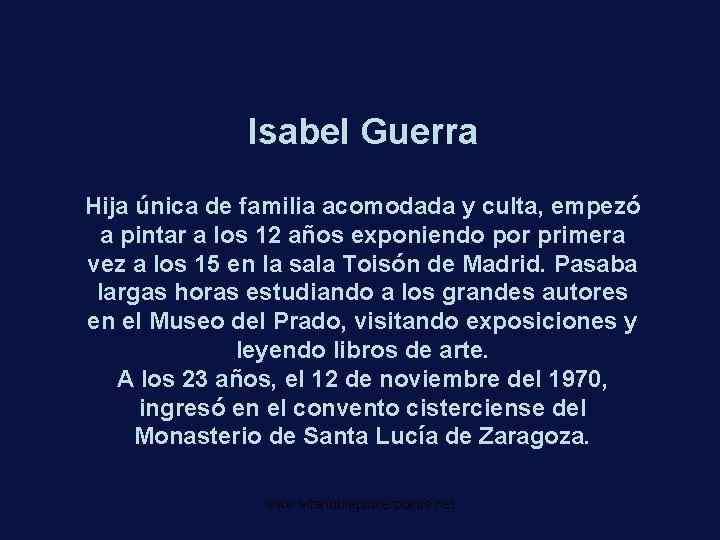 Isabel Guerra Hija única de familia acomodada y culta, empezó a pintar a los