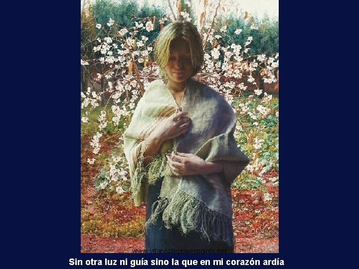 www. vitanoblepowerpoints. net Sin otra luz ni guía sino la que en mi corazón