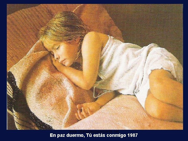 www. vitanoblepowerpoints. net En paz duermo, Tú estás conmigo 1987 