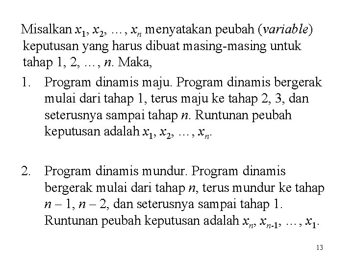 Misalkan x 1, x 2, …, xn menyatakan peubah (variable) keputusan yang harus dibuat