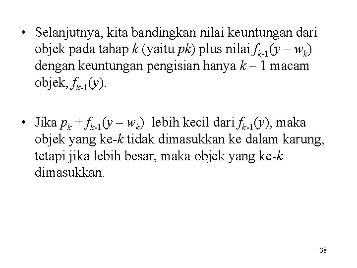 • Selanjutnya, kita bandingkan nilai keuntungan dari objek pada tahap k (yaitu pk)