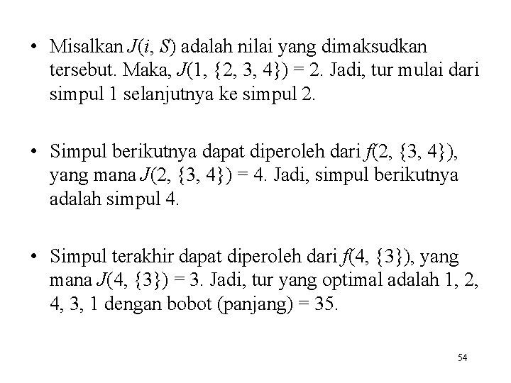  • Misalkan J(i, S) adalah nilai yang dimaksudkan tersebut. Maka, J(1, {2, 3,