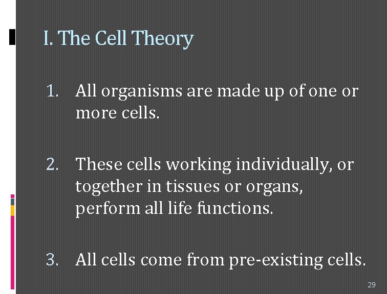 I. The Cell Theory 1. All organisms are made up of one or more