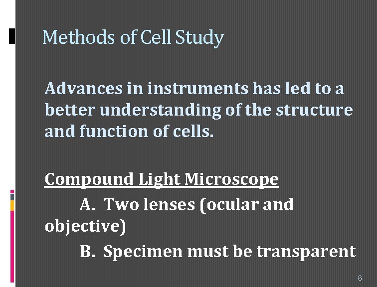 Methods of Cell Study Advances in instruments has led to a better understanding of