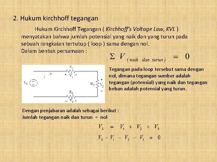 2. Hukum kirchhoff tegangan Hukum Kirchhoff Tegangan ( Kirchhoff‘s Voltage Law, KVL ) menyatakan