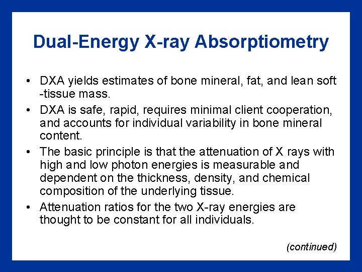 Dual-Energy X-ray Absorptiometry • DXA yields estimates of bone mineral, fat, and lean soft