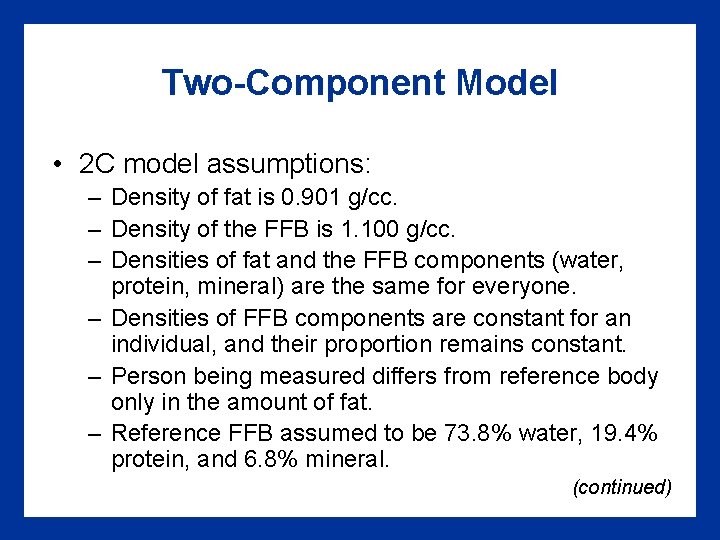 Two-Component Model • 2 C model assumptions: – Density of fat is 0. 901